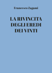 La rivincita degli eredi dei vinti