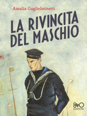 La rivincita del maschio. Ediz. integrale - Amalia Guglielminetti