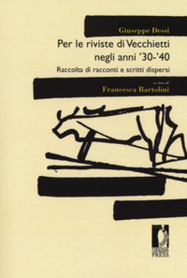 Per le riviste di Vecchietti negli anni '30 -'40. Raccolta di racconti e scritti dispersi - Giuseppe Dessì