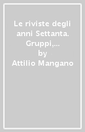 Le riviste degli anni Settanta. Gruppi, movimenti e conflitti sociali