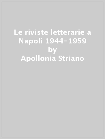Le riviste letterarie a Napoli 1944-1959 - Apollonia Striano