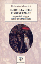 La rivolta delle risorse umane. Appunti di viaggio verso un altra società