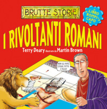 I rivoltanti romani. Ediz. illustrata - Terry Deary - Martin Brown