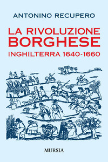 La rivoluzione borghese in Inghilterra (1640-1660) - Antonino Recupero