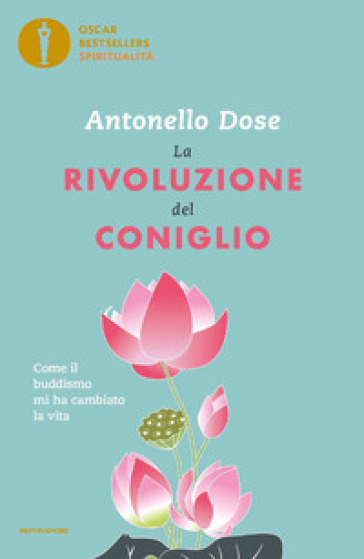 La rivoluzione del coniglio. Come il buddismo mi ha cambiato la vita - Antonello Dose