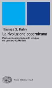 La rivoluzione copernicana. L astronomia planetaria nello sviluppo del pensiero occidentale