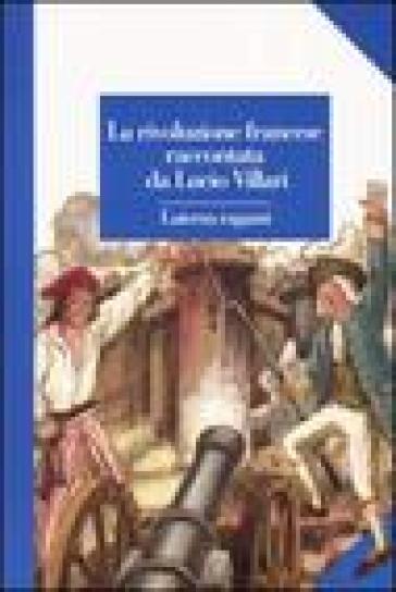 La rivoluzione francese raccontata da Lucio Villari - Lucio Villari