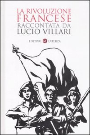 La rivoluzione francese raccontata da Lucio Villari - Lucio Villari