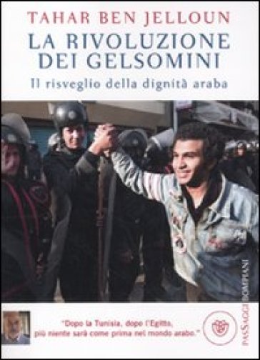 La rivoluzione dei gelsomini. Il risveglio della dignità araba - Tahar Ben Jelloun