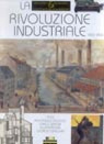 La rivoluzione industriale. 1800-1850 - Pier Paolo Poggio - Carlo Simoni