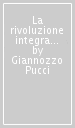 La rivoluzione integrale. La risalita nei cicli della natura dopo l Enciclica Laudato sì