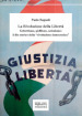 La rivoluzione della libertà. Gobettismo, giellismo, azionismo: il filo storico della «rivoluzione democratica»