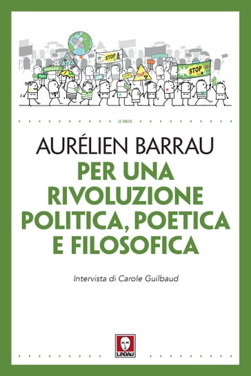 Per una rivoluzione politica, poetica e filosofica - Aurélien Barrau - Carole Guilbaud