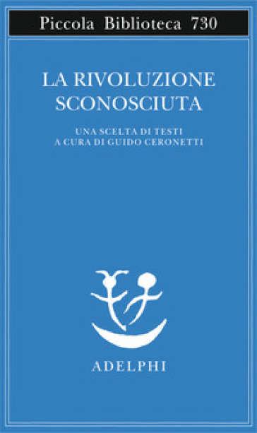 La rivoluzione sconosciuta. Una scelta di testi