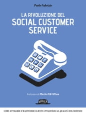 La rivoluzione del social customer service: Come attrarre e mantenere clienti attraverso la qualità di servizio