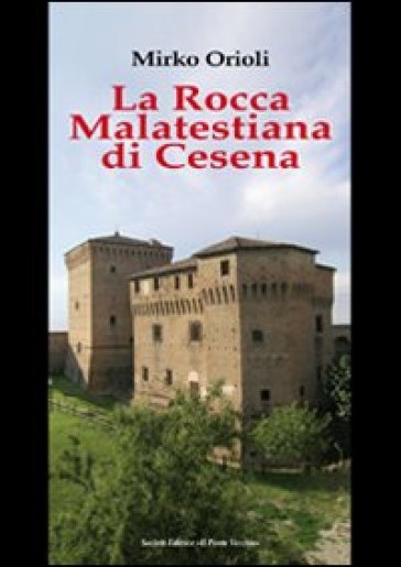 La rocca Malatestiana di Cesena - Mirko Orioli