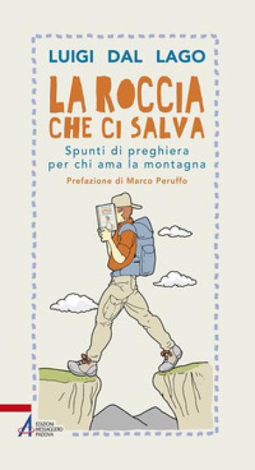 La roccia che ci salva. Spunti di preghiera per chi ama la montagna - Mostafa El Ayoubi - Maria Grazia Fucci - Lamberto Maffei - Sebastiano Pinto - Elia Enrico Richetti