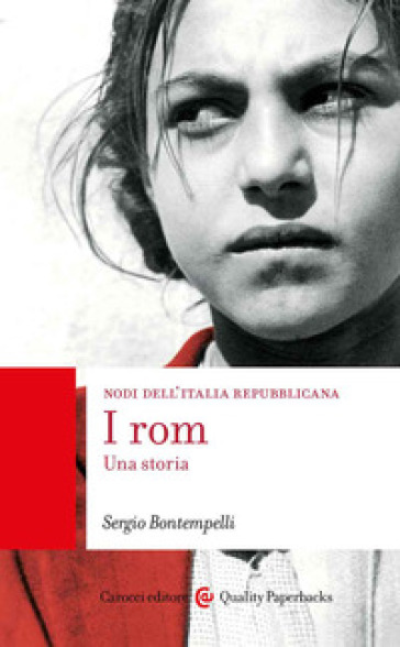 I rom. Una storia. Nodi dell'Italia repubblicana - Sergio Bontempelli