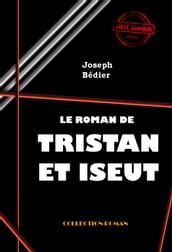Le roman de Tristan et Iseut [édition intégrale revue et mise à jour]