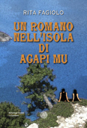 Un romano nell isola di Agapi Mu