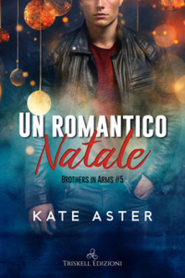 Un romantico Natale. Brothers in arms. 5. - Kate Aster