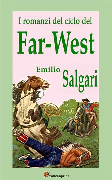 I romanzi del ciclo del Far-West - Emilio Salgari