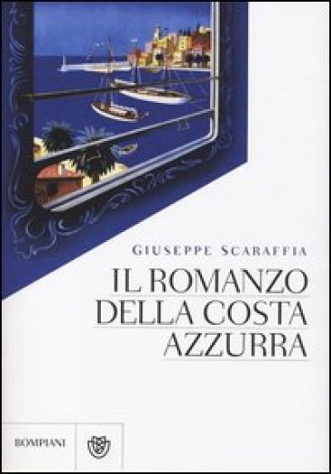 Il romanzo della Costa Azzurra. Ediz. illustrata - Giuseppe Scaraffia