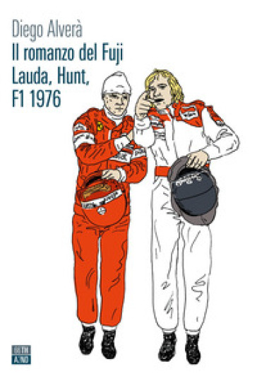 Il romanzo del Fuji. Lauda, Hunt F1 1976 - Diego Alverà