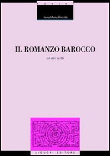 Il romanzo barocco ed altri scritti - Anna Maria Pedullà