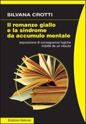 Il romanzo giallo e la sindrome da accumulo mentale - Silvana Crotti