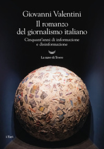 Il romanzo del giornalismo italiano. Cinquant'anni di informazione e disinformazione - Giovanni Valentini