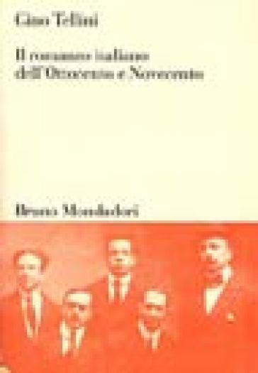 Il romanzo italiano dell'Ottocento e Novecento - Gino Tellini