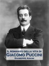 Il romanzo della vita di Giacomo Puccini