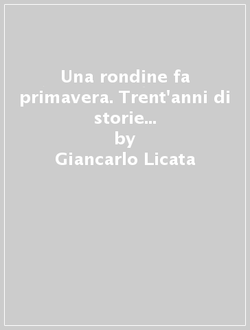 Una rondine fa primavera. Trent'anni di storie in bianco e nero di una città che torna a scommettere su Leoluca Orlando - Giancarlo Licata