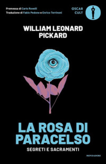 La rosa di Paracelso. Segreti e sacramenti - William Leonard Pickard