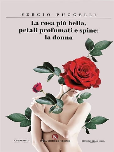 La rosa più bella, petali profumati e spine: la donna - Sergio