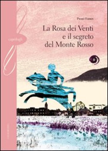 La rosa dei venti e il segreto del monte Rosso - Piero Fabris