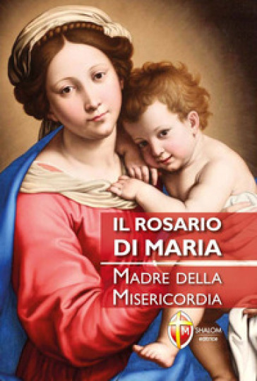 Il rosario di Maria. Madre della Misericordia - Danilo Priori
