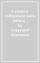 Il rosario. Riflessione sulla lettera apostolica Rosarium Virginis Mariae