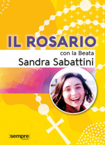 Il rosario con la beata Sandra Sabattini - Sandra Sabattini
