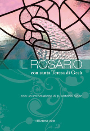 Il rosario con santa Teresa di Gesù - Teresa D