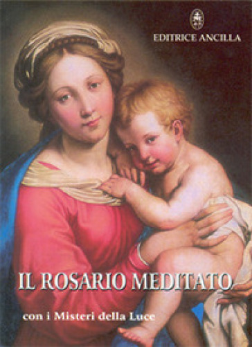 Il rosario meditato. Con i misteri della luce - Tiziana Gava - Roberto Bagato