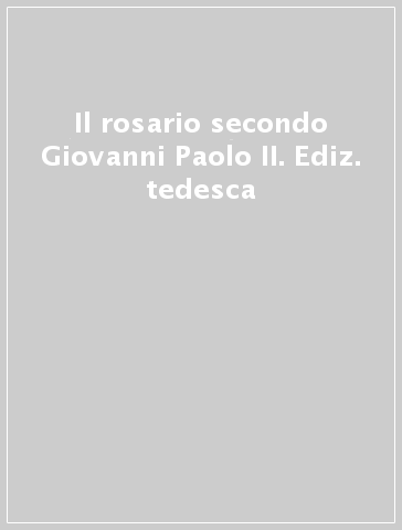 Il rosario secondo Giovanni Paolo II. Ediz. tedesca