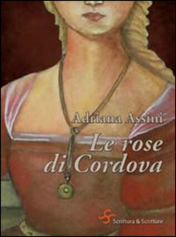 Le rose di Cordova. Giovanna di Castiglia, follia e tradimento - Adriana Assini