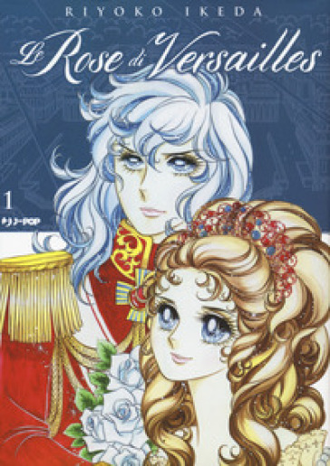 Le rose di Versailles. Lady Oscar collection. Vol. 1 - Riyoko Ikeda