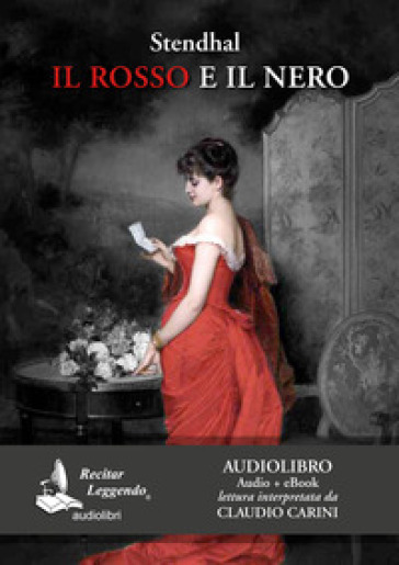Il rosso e il nero letto da Claudio Carini. Audiolibro. 2 CD Audio formato MP3. Ediz. integrale. Con e-book - Stendhal