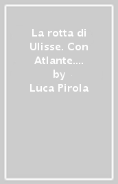 La rotta di Ulisse. Con Atlante. Per la Scuola media. Con DVD-ROM M.I.O. book. Con ebook. Con espansione online. Vol. 1