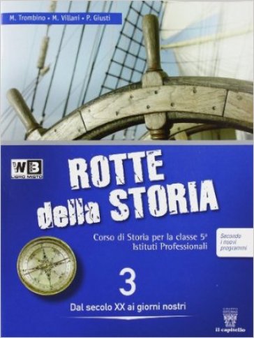 Le rotte della storia. Per le Scuole superiori. Con espansione online. Vol. 3 - M. Trombino - M. Villani - P. Giusti