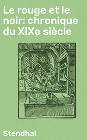 Le rouge et le noir: chronique du XIXe siècle