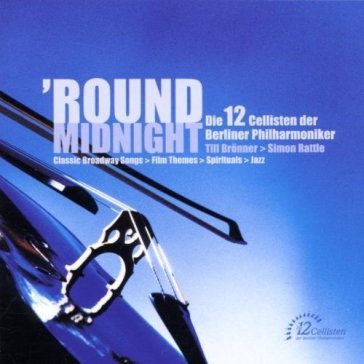 'round midnight - Die 12 Cellisten der